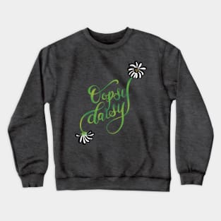 Oopsy Daisy Hand Lettering Design Crewneck Sweatshirt